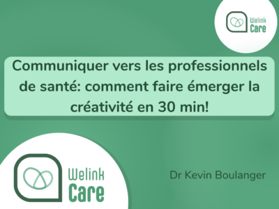 Communiquer vers les professionnels de santé: comment faire émerger la créativité en 30 min!